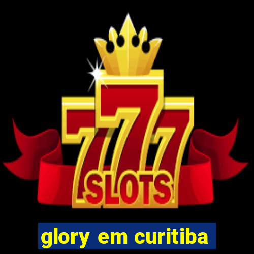 glory em curitiba